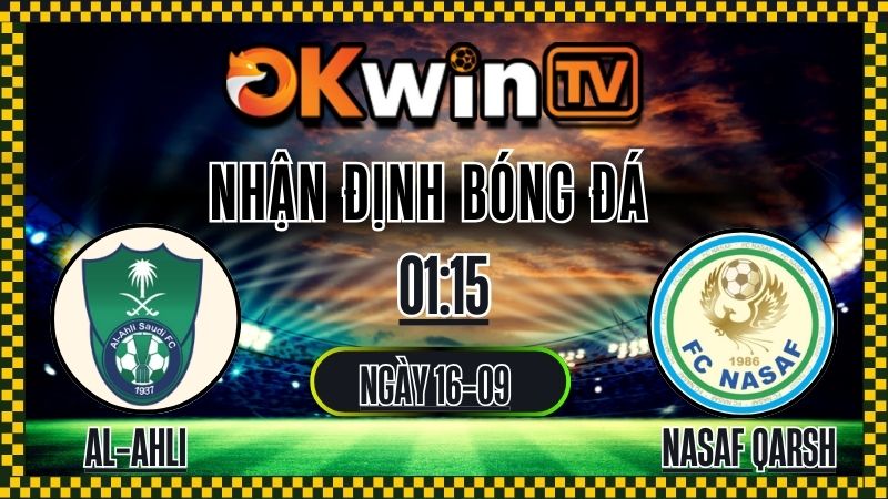 okwin tv - nhận định bóng đá - Al-Ahli SFC vs Nasaf Qarshi 16/9/2025