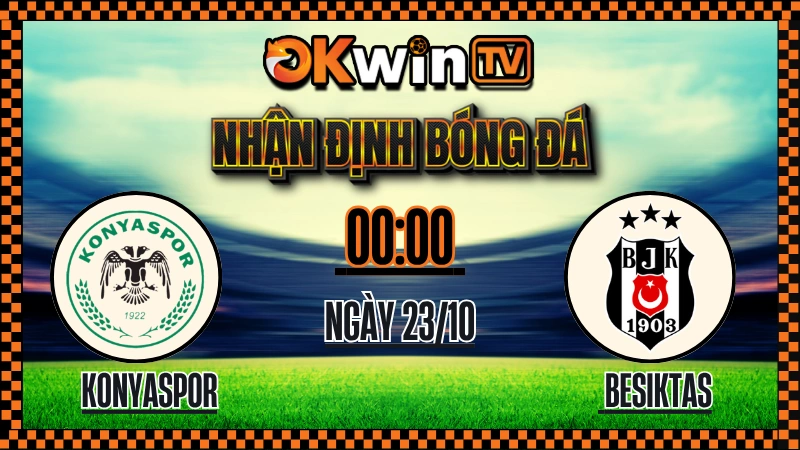 Nhận Định Bóng Đá Konyaspor vs Beşiktaş – Soi Kèo OKWIN TV