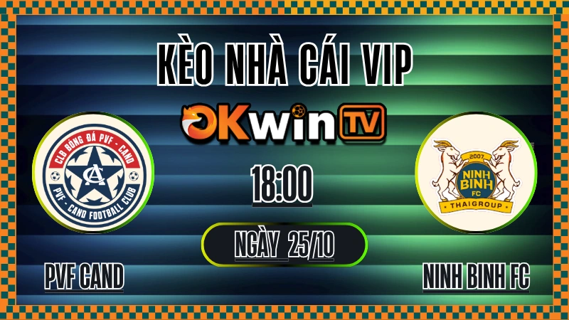 Kèo nhà cái PVF CAND vs Ninh Bình 25/10 – Soi kèo V.League 1 chuẩn OKWIN TV